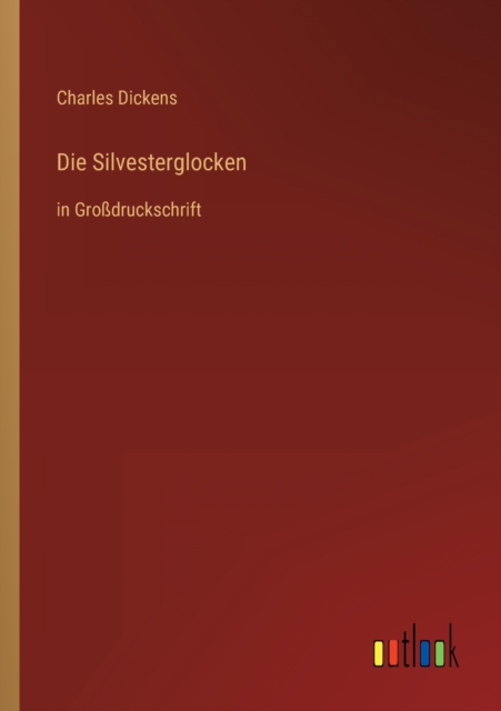 Die Silvesterglocken : in Grossdruckschrift, Paperback / softback Book