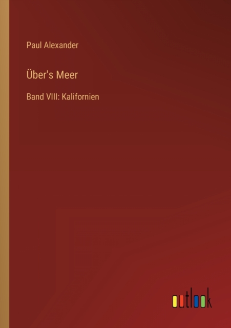 UEber's Meer : Band VIII: Kalifornien, Paperback / softback Book