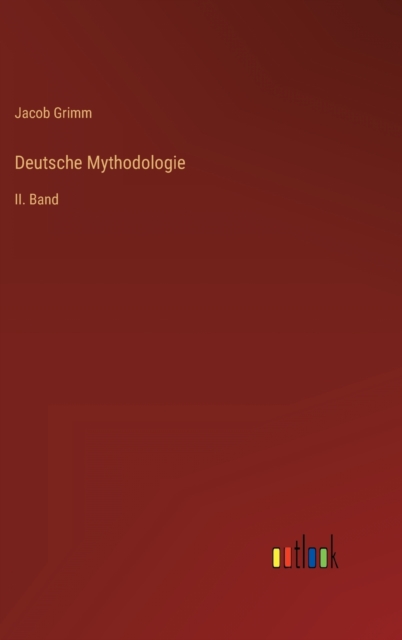Deutsche Mythodologie : II. Band, Hardback Book