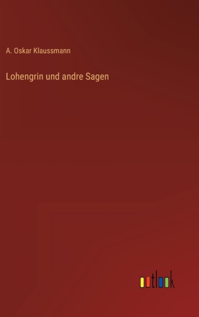 Lohengrin und andre Sagen, Hardback Book