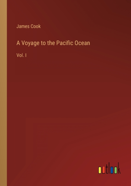 A Voyage to the Pacific Ocean : Vol. I, Paperback / softback Book
