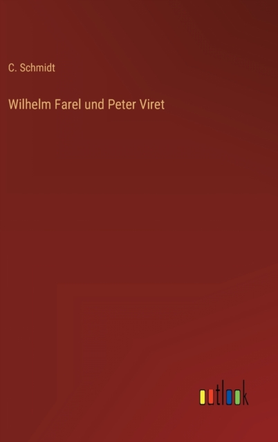 Wilhelm Farel und Peter Viret, Hardback Book