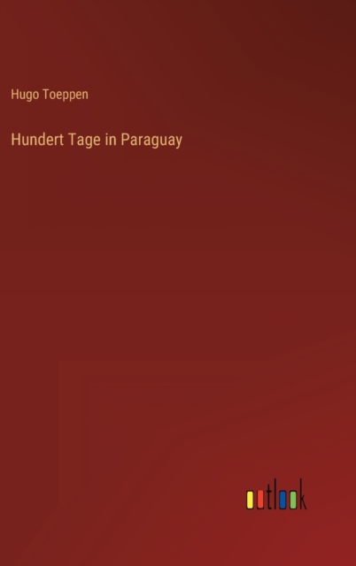 Hundert Tage in Paraguay, Hardback Book