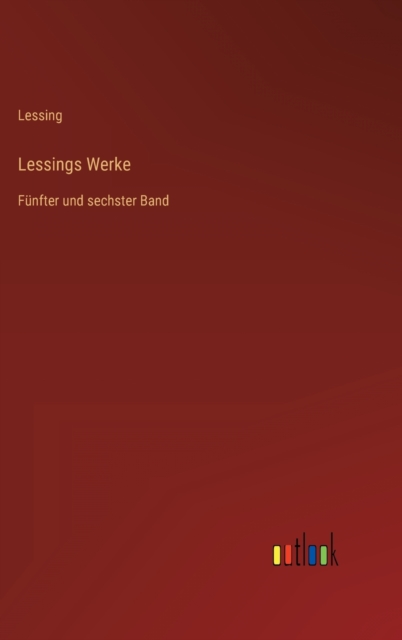 Lessings Werke : Funfter und sechster Band, Hardback Book