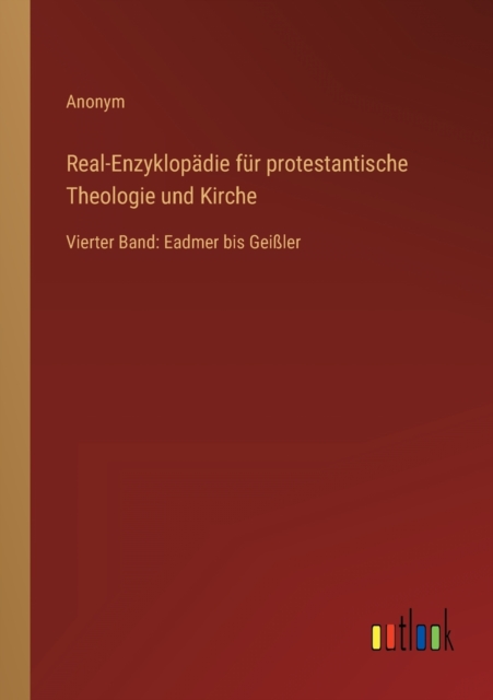 Real-Enzyklopadie fur protestantische Theologie und Kirche : Vierter Band: Eadmer bis Geissler, Paperback / softback Book