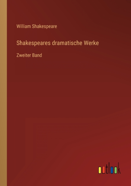 Shakespeares dramatische Werke : Zweiter Band, Paperback / softback Book