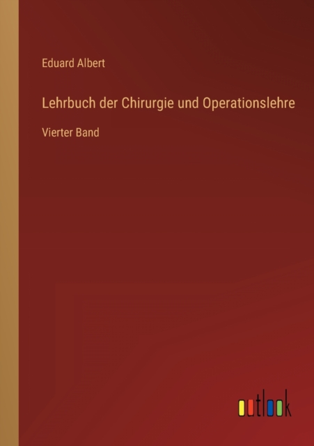 Lehrbuch der Chirurgie und Operationslehre : Vierter Band, Paperback / softback Book