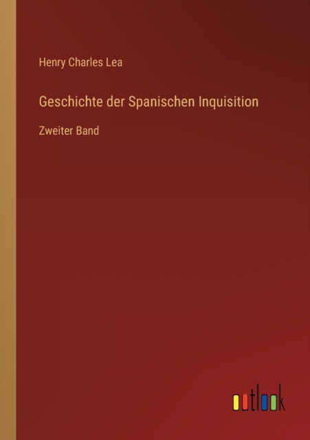 Geschichte der Spanischen Inquisition : Zweiter Band, Paperback / softback Book