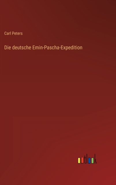 Die deutsche Emin-Pascha-Expedition, Hardback Book