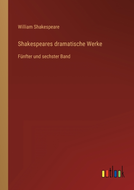 Shakespeares dramatische Werke : Funfter und sechster Band, Paperback / softback Book