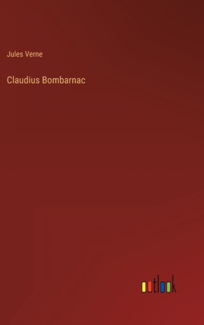 Claudius Bombarnac, Hardback Book