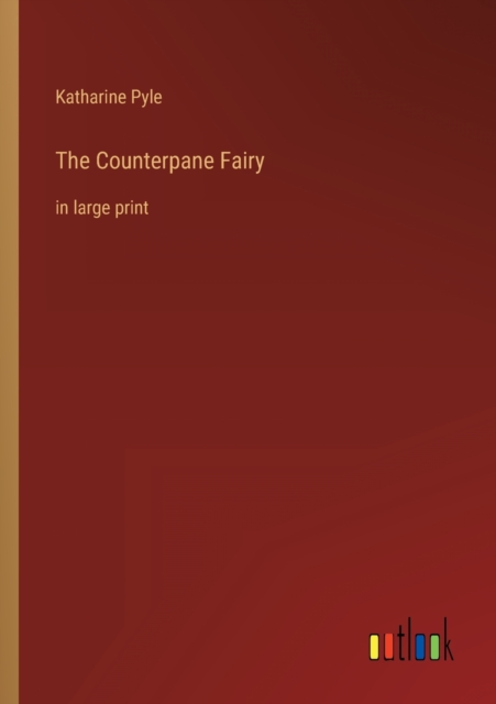 The Counterpane Fairy : in large print, Paperback / softback Book