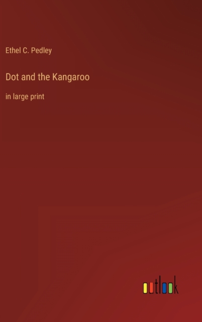 Dot and the Kangaroo : in large print, Hardback Book