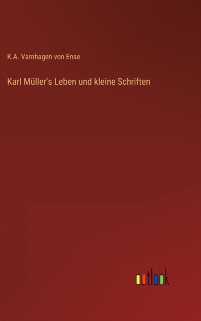 Karl Muller's Leben und kleine Schriften, Hardback Book