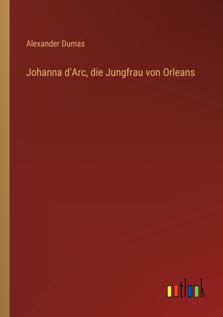 Johanna d'Arc, die Jungfrau von Orleans, Paperback / softback Book