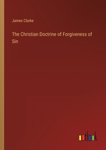 The Christian Doctrine of Forgiveness of Sin, Paperback / softback Book