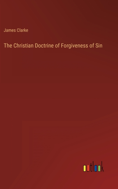The Christian Doctrine of Forgiveness of Sin, Hardback Book