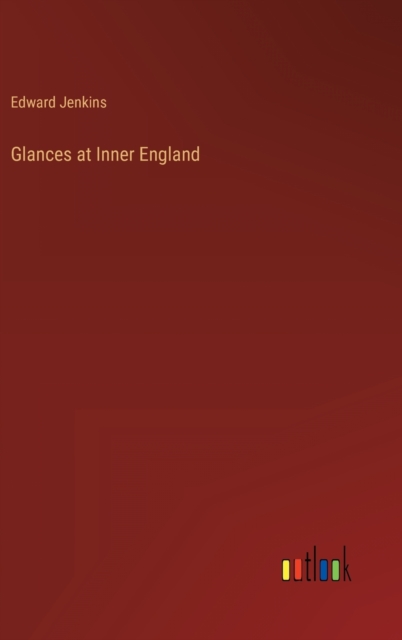 Glances at Inner England, Hardback Book