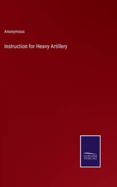 Instruction for Heavy Artillery, Hardback Book