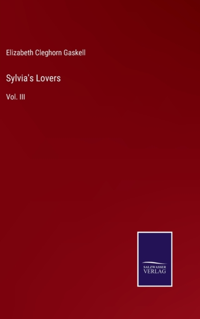 Sylvia's Lovers : Vol. III, Hardback Book