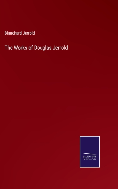 The Works of Douglas Jerrold, Hardback Book