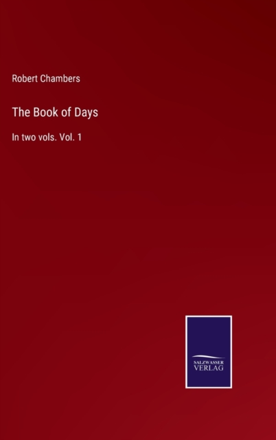 The Book of Days : In two vols. Vol. 1, Hardback Book