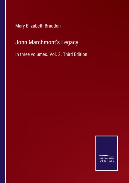 John Marchmont's Legacy : In three volumes. Vol. 3. Third Edition, Paperback / softback Book