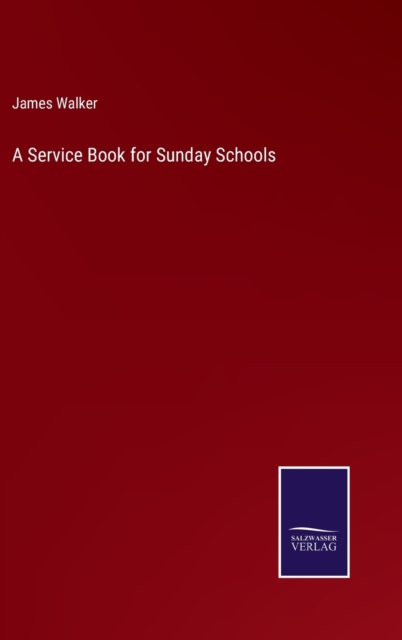 A Service Book for Sunday Schools, Hardback Book