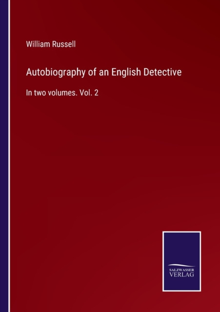 Autobiography of an English Detective : In two volumes. Vol. 2, Paperback / softback Book