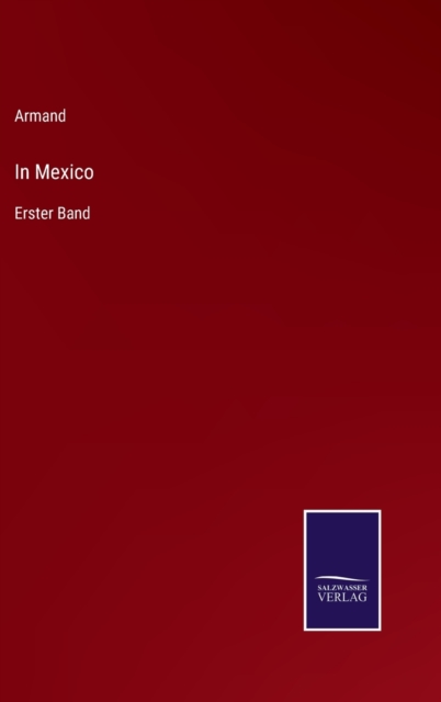 In Mexico : Erster Band, Hardback Book