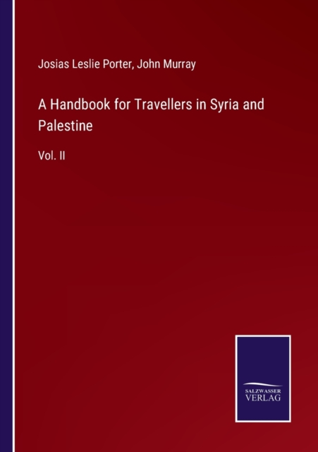 A Handbook for Travellers in Syria and Palestine : Vol. II, Paperback / softback Book