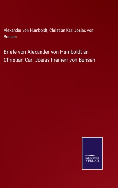 Briefe von Alexander von Humboldt an Christian Carl Josias Freiherr von Bunsen, Hardback Book