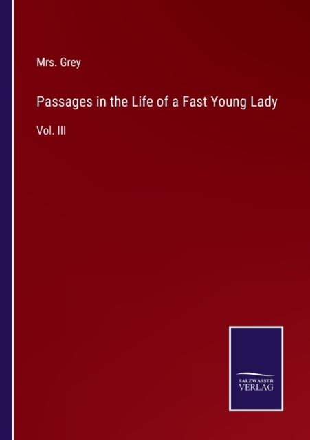 Passages in the Life of a Fast Young Lady : Vol. III, Paperback / softback Book
