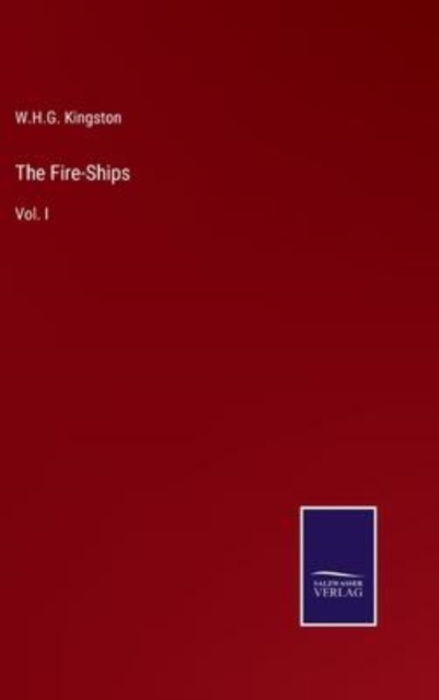 The Fire-Ships : Vol. I, Hardback Book