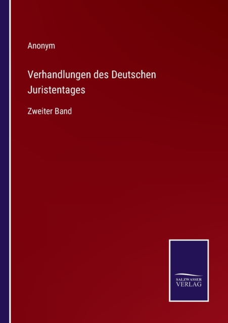 Verhandlungen des Deutschen Juristentages : Zweiter Band, Paperback / softback Book