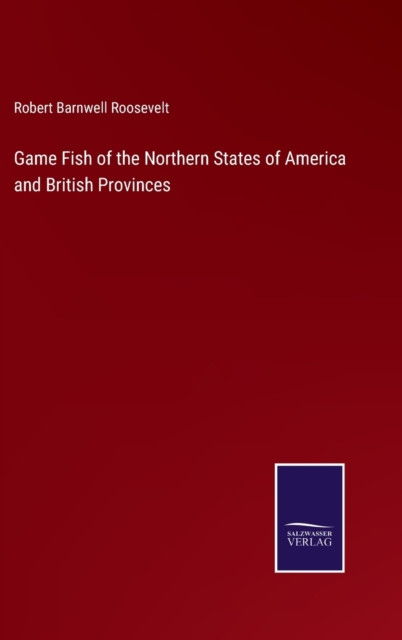 Game Fish of the Northern States of America and British Provinces, Hardback Book