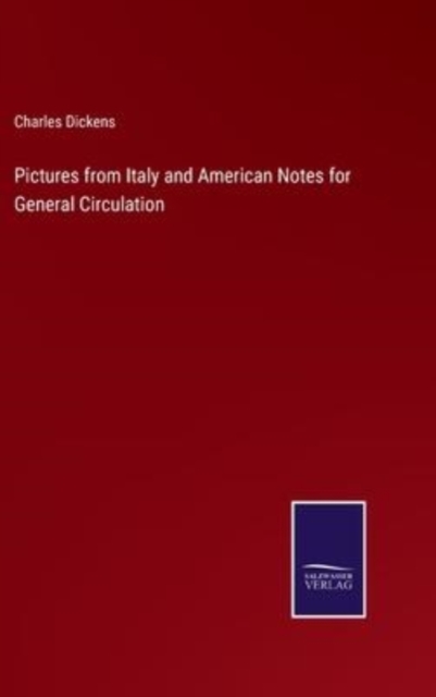 Pictures from Italy and American Notes for General Circulation, Hardback Book