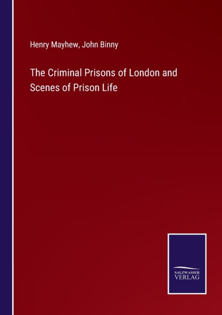 The Criminal Prisons of London and Scenes of Prison Life, Paperback / softback Book
