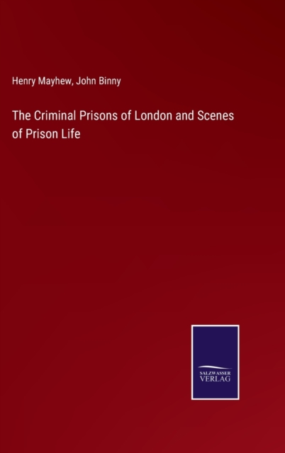 The Criminal Prisons of London and Scenes of Prison Life, Hardback Book
