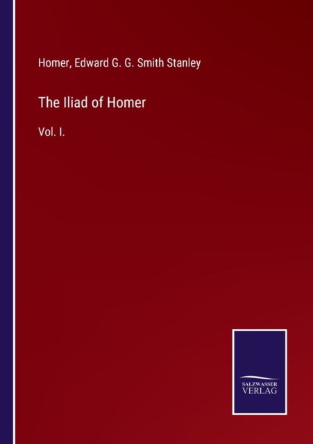 The Iliad of Homer : Vol. I., Paperback / softback Book