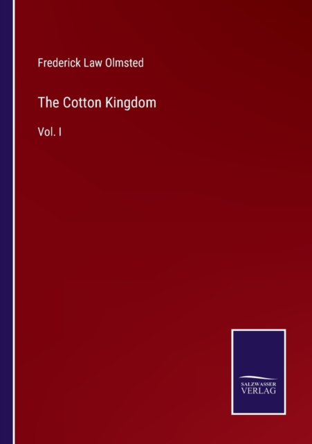 The Cotton Kingdom : Vol. I, Paperback / softback Book