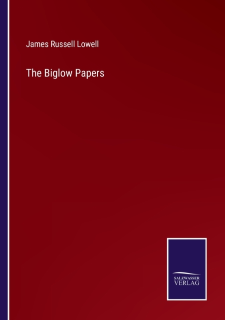 The Biglow Papers, Paperback / softback Book