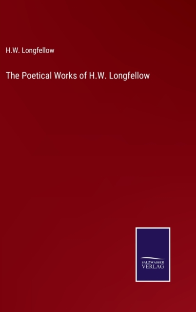 The Poetical Works of H.W. Longfellow, Hardback Book