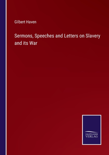 Sermons, Speeches and Letters on Slavery and its War, Paperback / softback Book