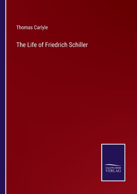 The Life of Friedrich Schiller, Paperback / softback Book