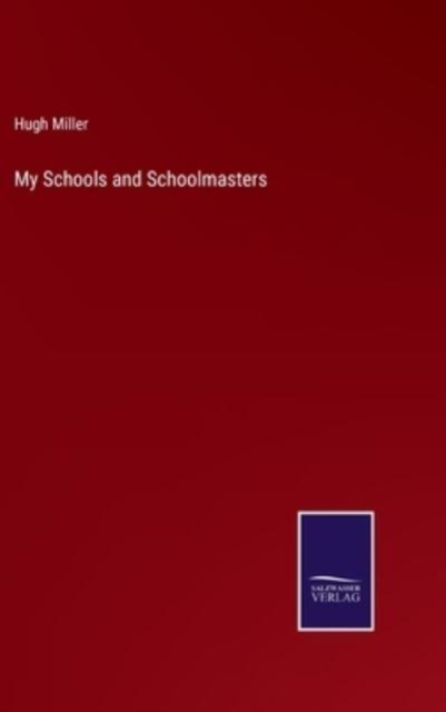 My Schools and Schoolmasters, Hardback Book