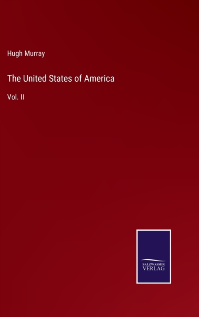 The United States of America : Vol. II, Hardback Book