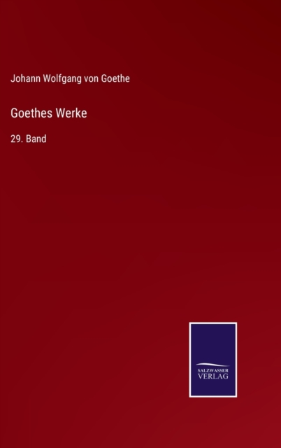 Goethes Werke : 29. Band, Hardback Book