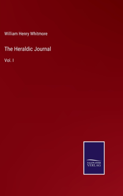 The Heraldic Journal : Vol. I, Hardback Book