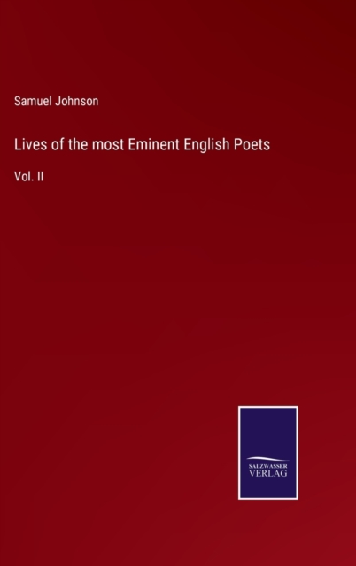 Lives of the most Eminent English Poets : Vol. II, Hardback Book